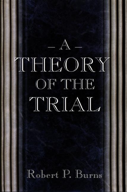 A Theory of the Trial - Robert P. Burns