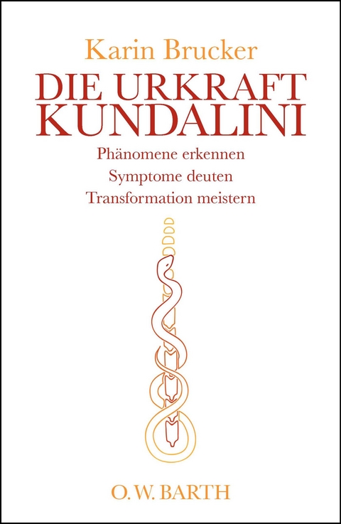 Die Urkraft Kundalini - Karin Brucker