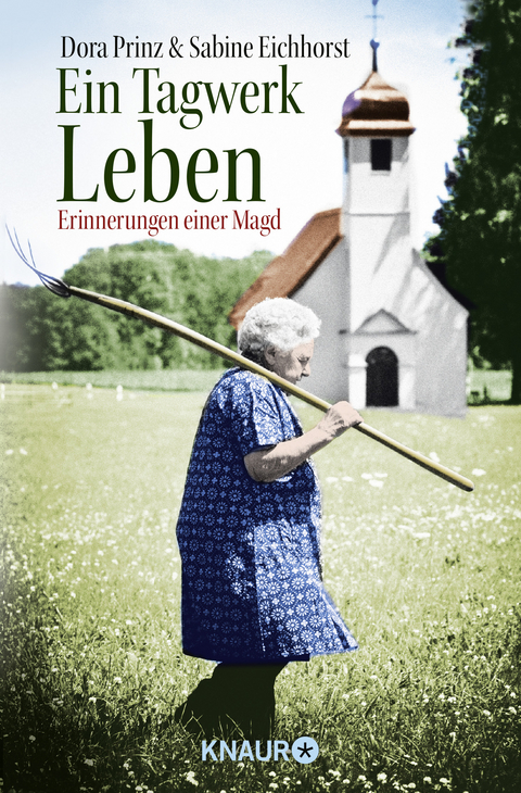 Ein Tagwerk Leben - Dora Prinz, Sabine Eichhorst