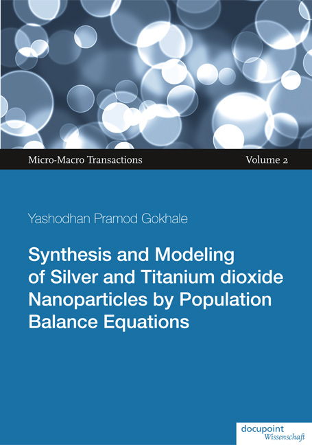 Synthesis and Modeling of Silver and Titanium dioxide Nanoparticles by Population Balance Equations - Yashodhan Pramod Gokhale