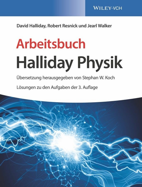 Arbeitsbuch Halliday Physik, Lösungen zu den Aufgaben der 3. Auflage -  David Halliday,  Robert Resnick,  Jearl Walker