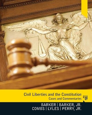 Civil Liberties and the Constitution - Lucius J. Barker, Michael W. Combs, Kevin L. Lyles, H.W. L. Perry  Jr., Twiley Barker