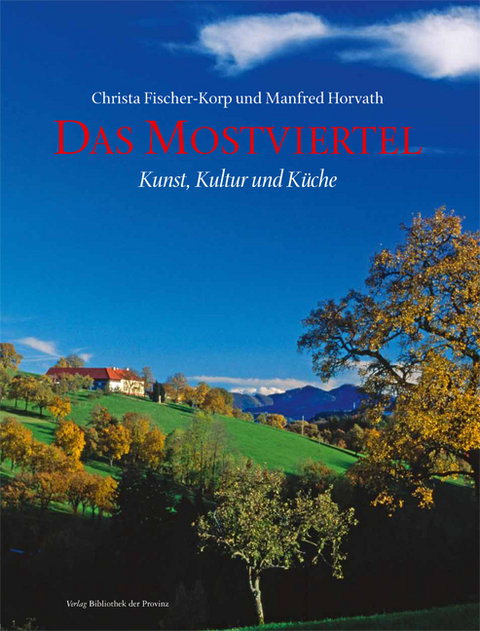 Das Mostviertel - Christa Fischer-Korp