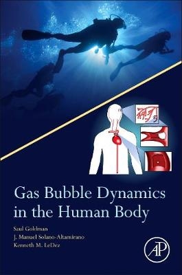 Gas Bubble Dynamics in the Human Body -  Saul Goldman,  Kenneth Ledez,  Manuel Solano-Altamirano