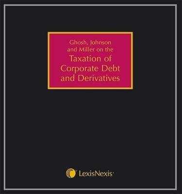 Taxation of Corporate Debt and Derivatives - Julian Ghosh, Ian Johnson, Paul Miller