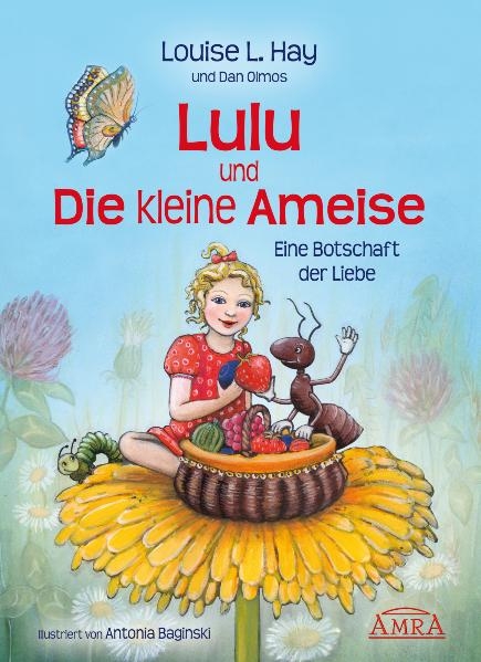 Lulu und die kleine Ameise. Eine Botschaft der Liebe - Louise L. Hay