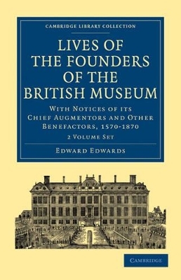 Lives of the Founders of the British Museum 2 Volume Paperback Set - Edward Edwards