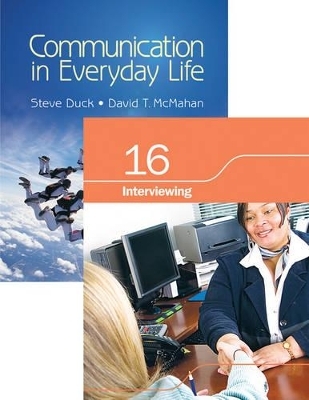 BUNDLE: Duck/McMahan: Communication in Everyday Life + Chapter 16. Interviewing - Steve Duck, David T. McMahan