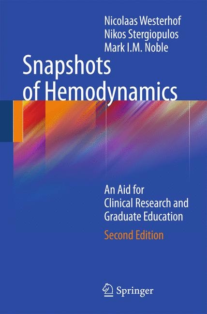 Snapshots of Hemodynamics - Nicolaas Westerhof, Nikos Stergiopulos, Mark I.M. Noble