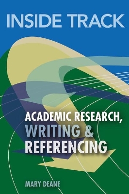 Inside Track to Academic Research, Writing & Referencing - Mary Deane