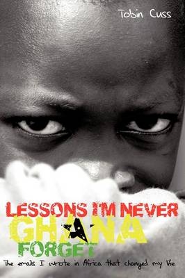 Lessons I'm Never Ghana Forget - Cuss Tobin