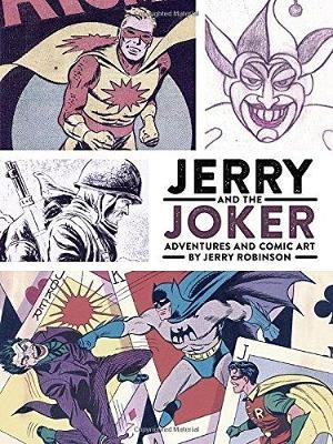 Jerry and the Joker: Adventures and Comic Art -  Jerry Robinson