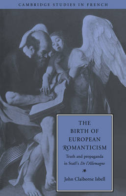 The Birth of European Romanticism - John Claiborne Isbell