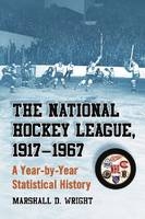 The National Hockey League, 1917-1967 - Marshall D. Wright