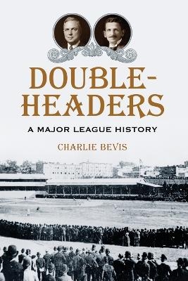 Doubleheaders - Charlie Bevis