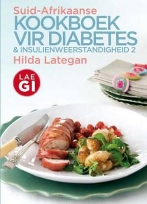 Suid-Afrikaanse Kookboek Vir Diabetes & Insulienweerstandigheid 2 - Hilda Lategan