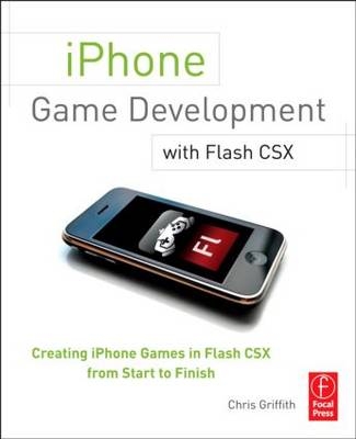 iPhone Game Development with Flash CSX - Christopher Griffith, Scott Janousek