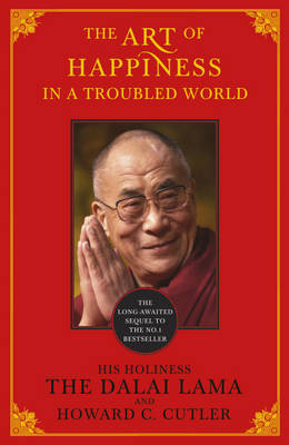 The Art of Happiness in a Troubled World - The Dalai Lama, Howard C. Cutler, Dalai Lama