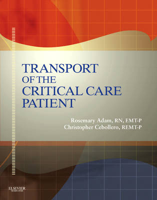 Transport Of The Critical Care Patient + RAPID Transport Of The Critical Care Patient - Rosemary Adam, Chris Cebollero