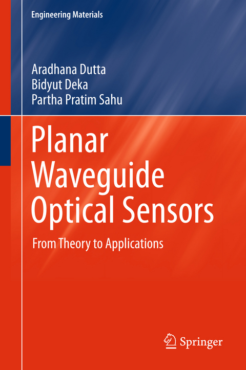 Planar Waveguide Optical Sensors - Aradhana Dutta, Bidyut Deka, Partha Pratim Sahu