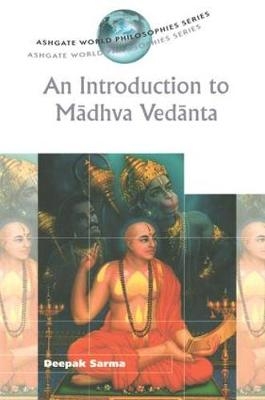 An Introduction to Madhva Vedanta -  Deepak Sarma