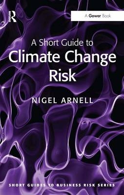 Short Guide to Climate Change Risk -  Nigel Arnell