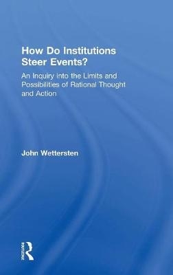 How Do Institutions Steer Events? -  John Wettersten