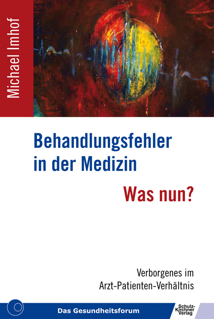 Behandlungsfehler in der Medizin - Was nun? - Michael Imhof