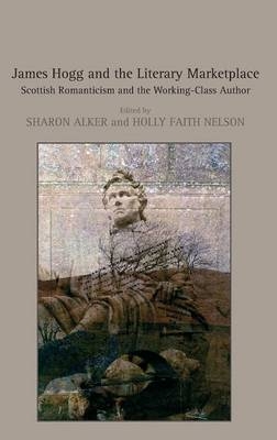 James Hogg and the Literary Marketplace -  Holly Faith Nelson