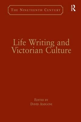 Life Writing and Victorian Culture - 