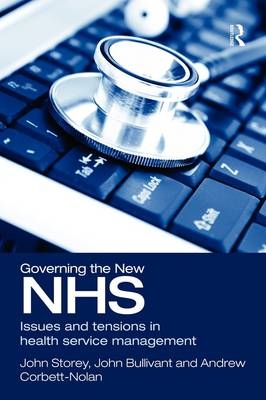 Governing the New NHS - John Storey, John Bullivant, Andrew Corbett-Nolan