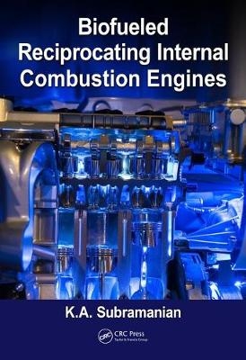 Biofueled Reciprocating Internal Combustion Engines -  K.A. Subramanian