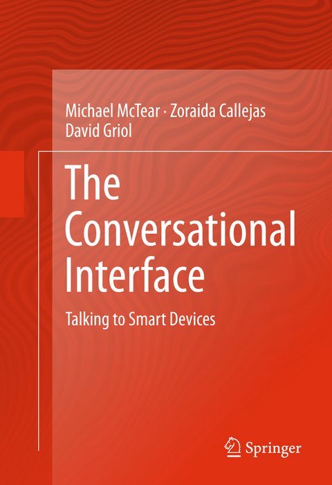 The Conversational Interface - Michael McTear, Zoraida Callejas, David Griol