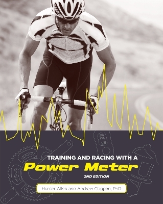 Training and Racing with a Power Meter, 2nd Ed. - Hunter Allen, Andrew Coggan