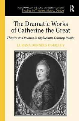 Dramatic Works of Catherine the Great -  Lurana Donnels O'Malley