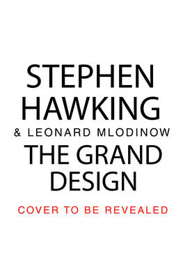 The Grand Design - Leonard Mlodinow, Stephen Hawking