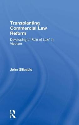 Transplanting Commercial Law Reform -  John Gillespie