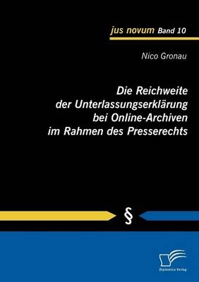 Die Reichweite der Unterlassungserklärung bei Online-Archiven im Rahmen des Presserechts - Nico Gronau