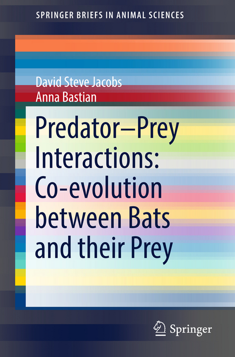 Predator–Prey Interactions: Co-evolution between Bats and Their Prey - David Steve Jacobs, Anna Bastian
