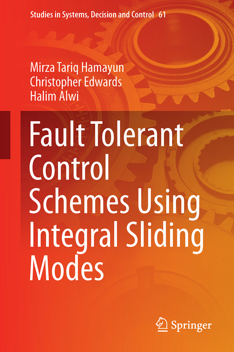 Fault Tolerant Control Schemes Using Integral Sliding Modes - Mirza Tariq Hamayun, Christopher Edwards, Halim Alwi