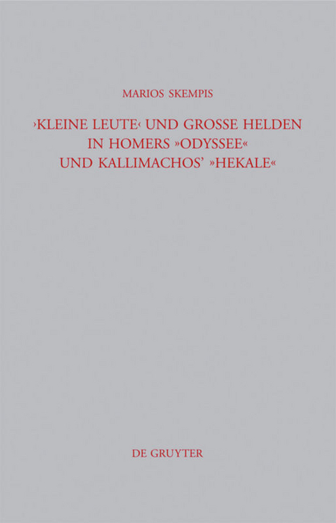 "Kleine Leute" und große Helden in Homers Odyssee und Kallimachos' Hekale - Marios Skempis