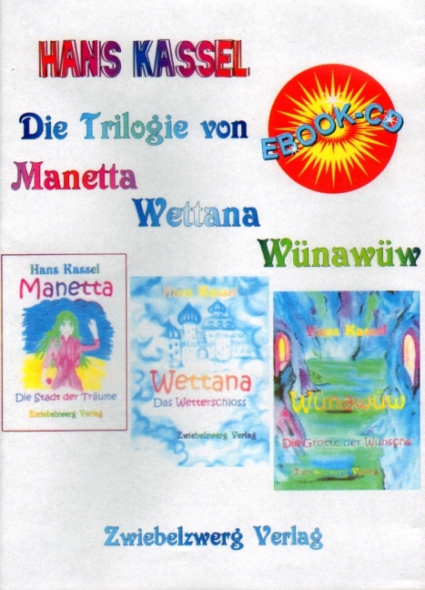 Die Trilogie von Manetta, Wettana, Wünawüw - Hans Kassel