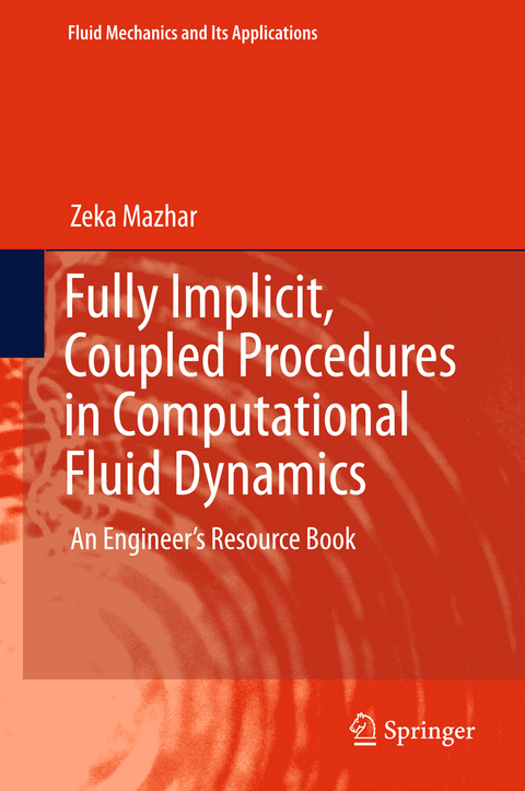 Fully Implicit, Coupled Procedures in Computational Fluid Dynamics - Zeka Mazhar