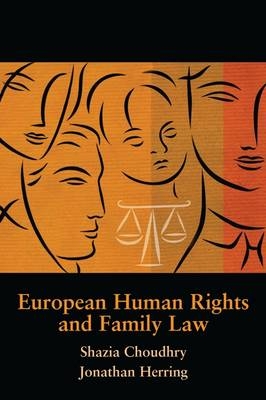 European Human Rights and Family Law - Jonathan Herring, Shazia Choudhry