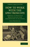 How to Work with the Spectroscope - John Browning