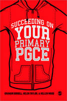 Succeeding on your Primary PGCE - Graham Birrell, Helen Taylor, Hellen Ward