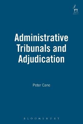 Administrative Tribunals and Adjudication - Professor Peter Cane