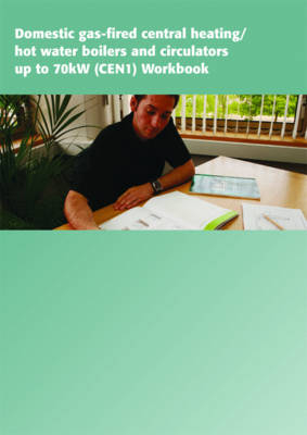 Domestic Gas-fired Central Heating/hot Water Boilers and Circulators Up to 70KW (CEN1) Workbook - Professor Colin Poole