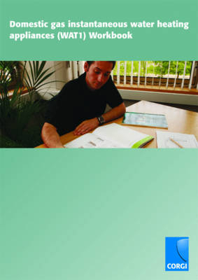 Domestic Gas Instantaneous Water Heating Appliances (WAT1) Workbook - Professor Colin Poole