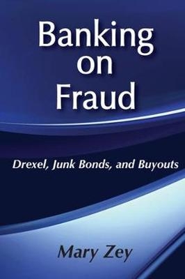 Banking on Fraud -  Mary Zey